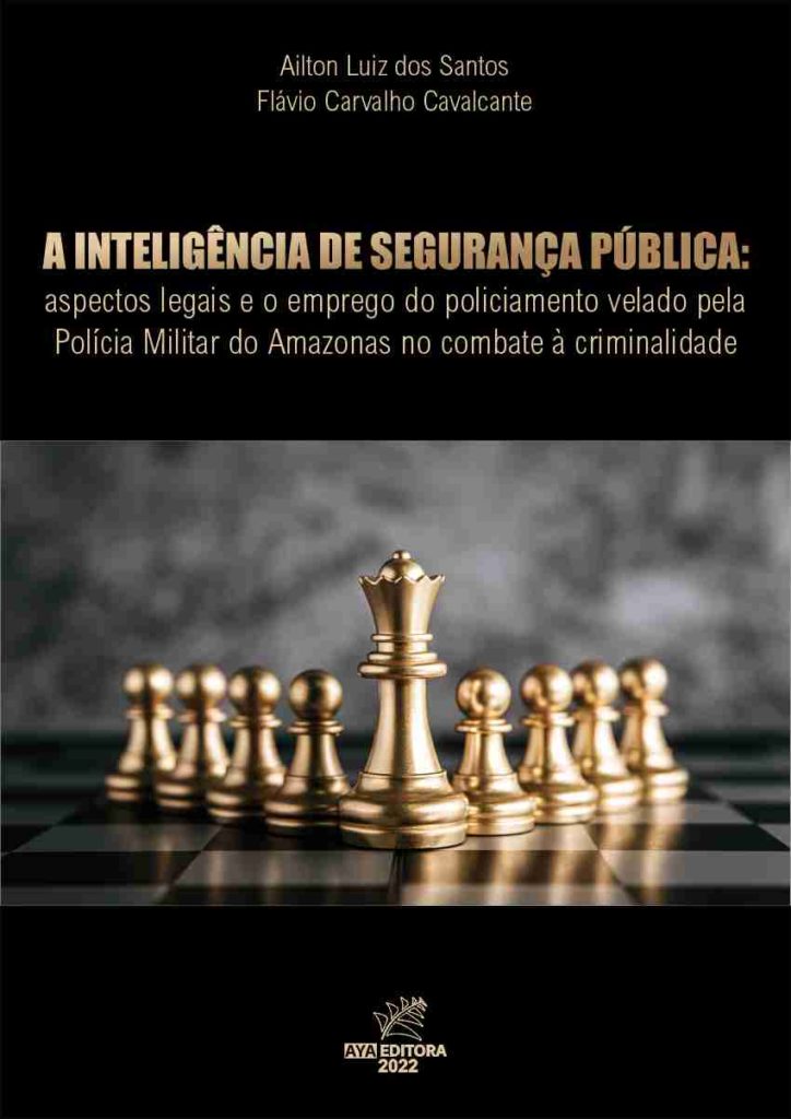 A inteligência de segurança pública: aspectos legais e o emprego do policiamento velado pela Polícia Militar do Amazonas no combate à criminalidade