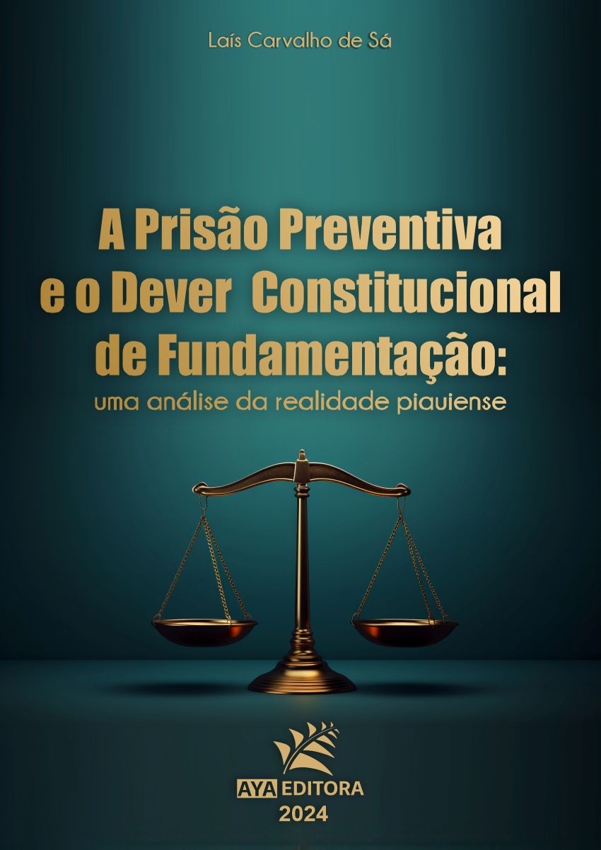 A Prisão Preventiva e o Dever Constitucional de Fundamentação: uma análise da realidade piauiense