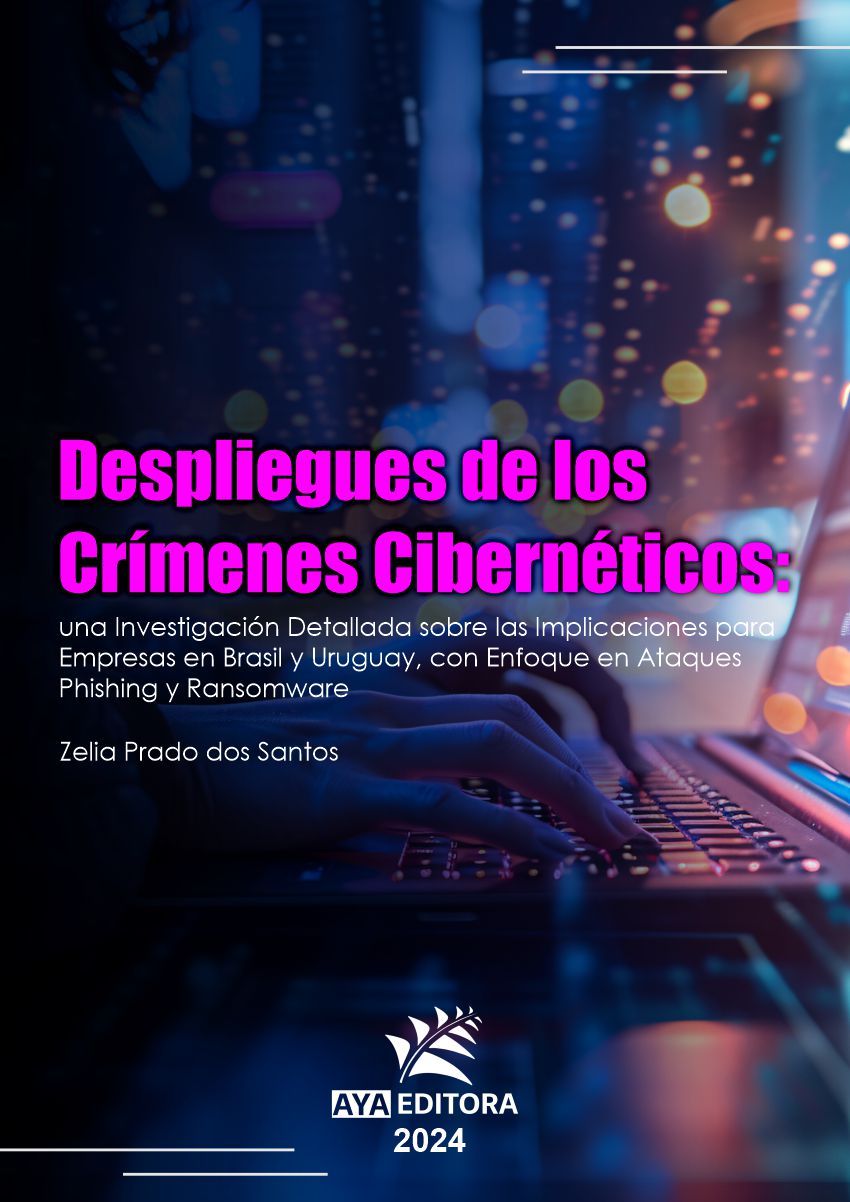 Despliegues de los Crímenes Cibernéticos: Una investigación detallada sobre las implicaciones para empresas en Brasil y Uruguay, con enfoque en ataques phishing y ransomware