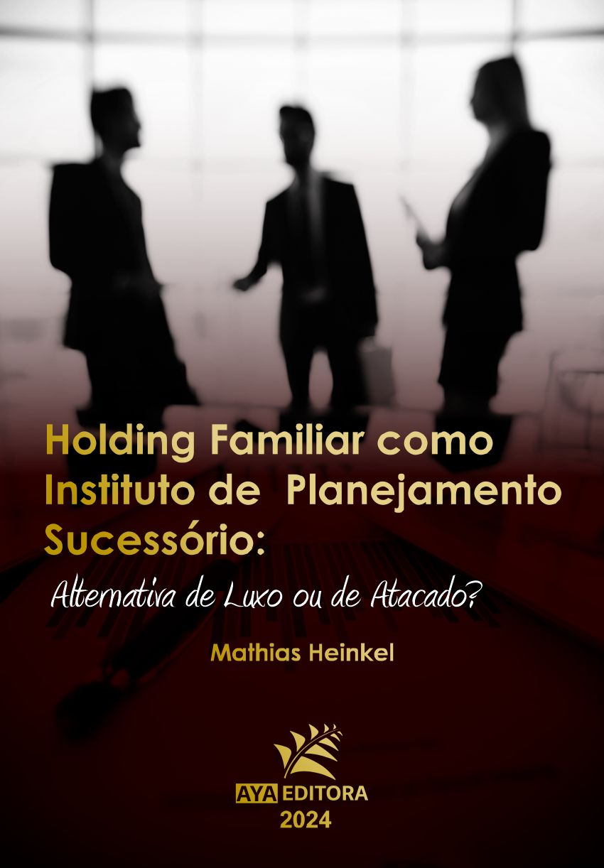 Holding Familiar como Instituto de Planejamento Sucessório: Alternativa de Luxo ou de Atacado?