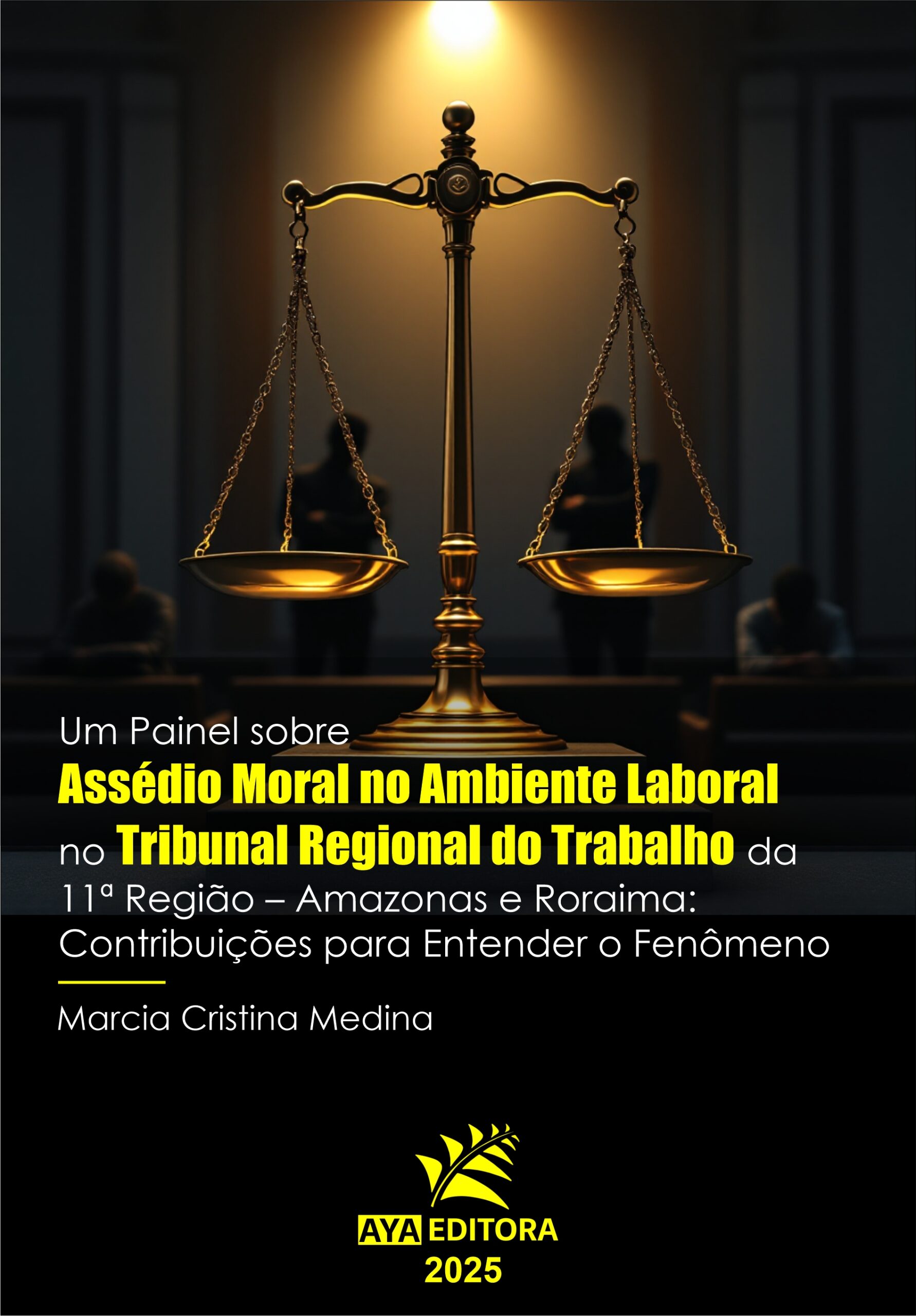 Um Painel sobre Assédio Moral no Ambiente Laboral no Tribunal Regional do Trabalho da 11ª Região – Amazonas e Roraima: Contribuições para Entender o Fenômeno