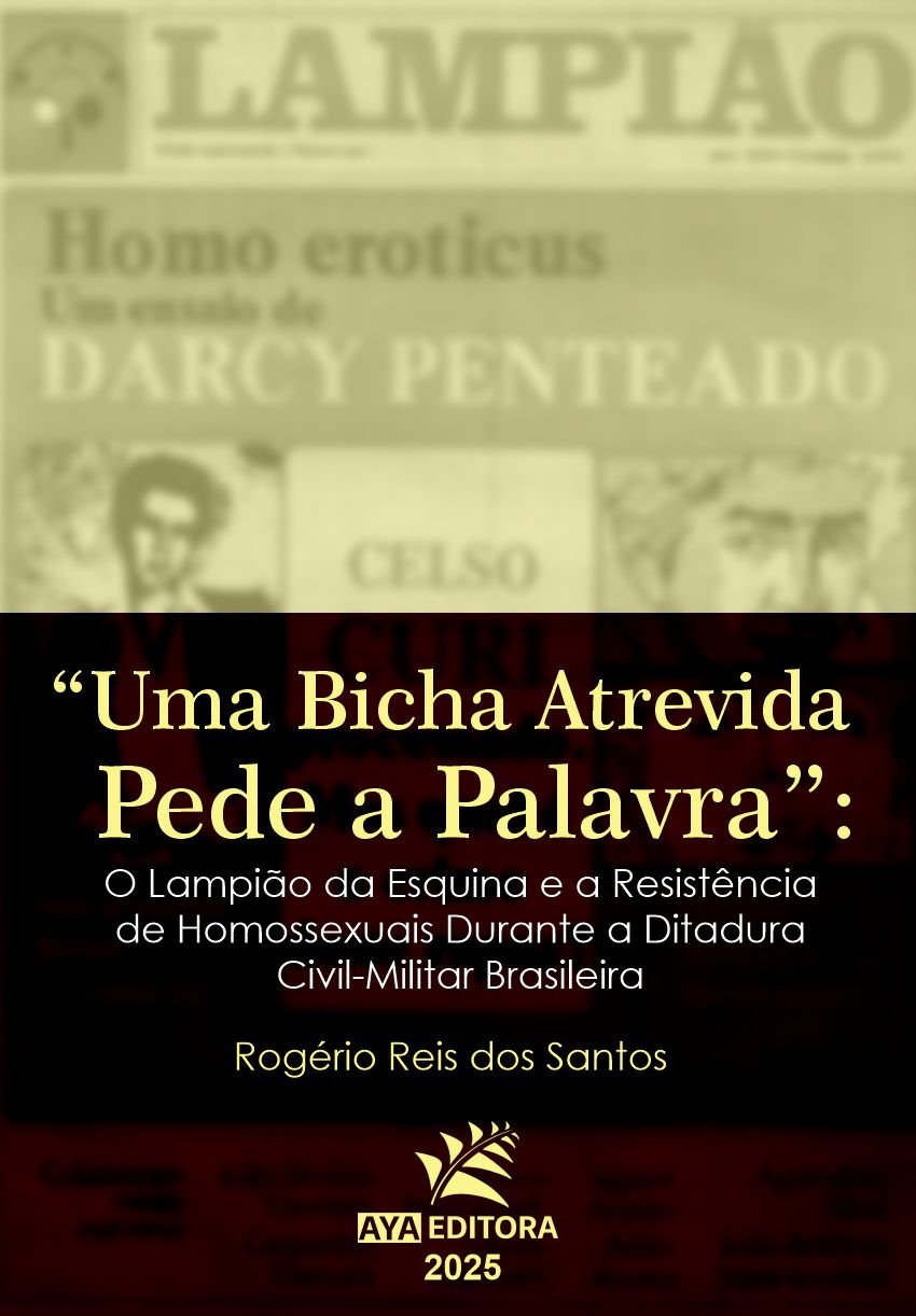 Capa do Livro Uma bicha atrevida pede a palavra: o Lampião da esquina e a resistência de homossexuais durante a ditadura civil militar brasileira.