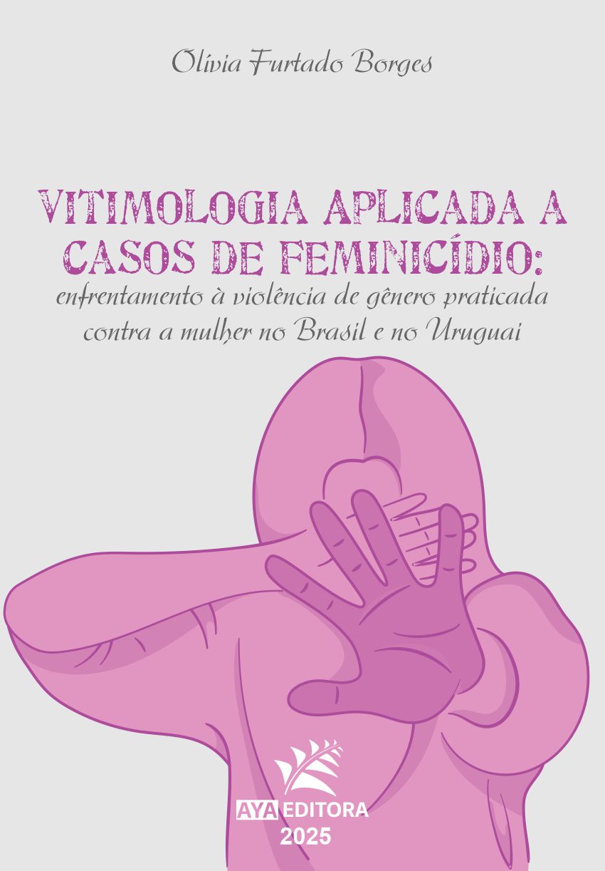 Capa do Livro Vitimologia aplicada a casos de feminicídio: enfrentamento à violência de gênero praticada contra a mulher no Brasil e no Uruguai