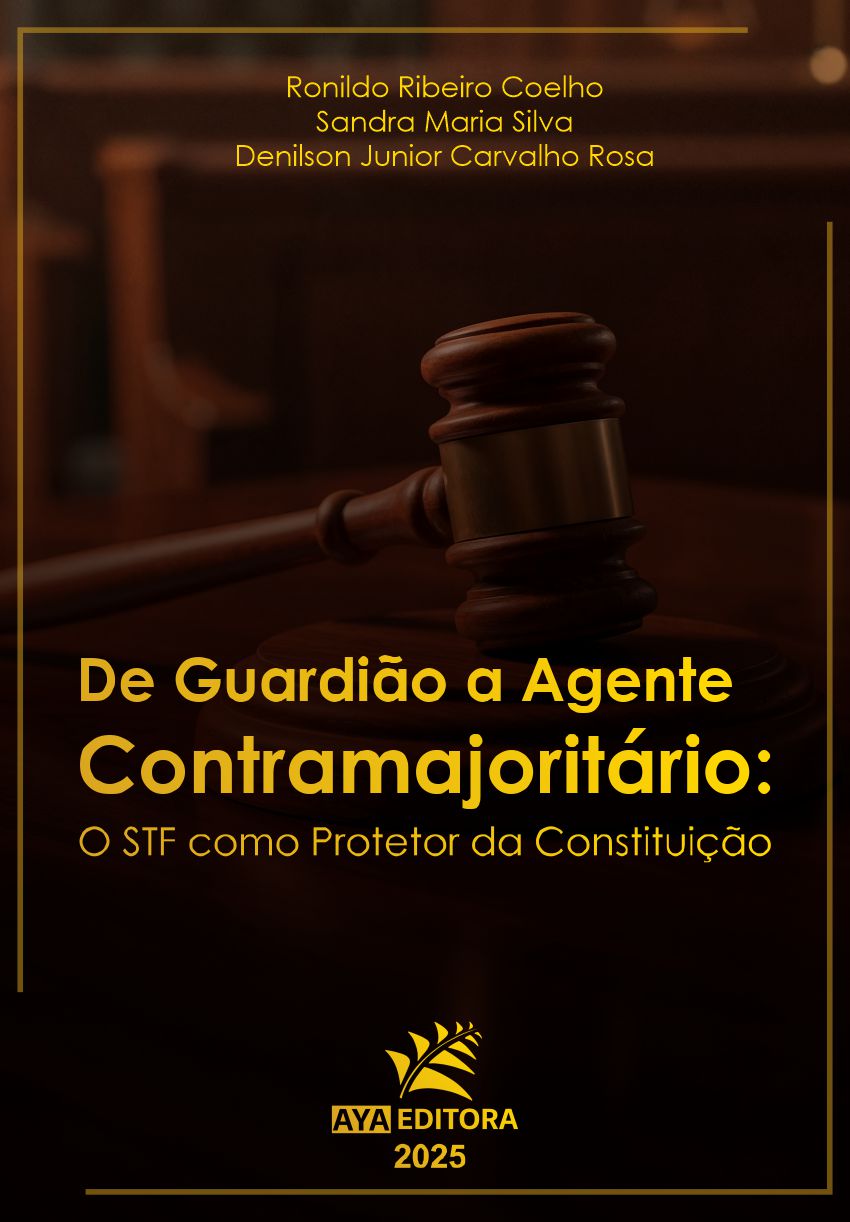 Capa do Livro De guardião a agente contramajoritário: o STF como protetor da Constituição, de Ronildo Ribeiro Coelho, Sandra Maria Silva e Denilson Junior Carvalho Rosa, publicado pela AYA Editora.