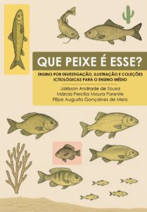 Capa do Livro Que Peixe é Esse? Ensino por Investigação, Ilustração e Coleções Ictiológicas para o Ensino Médio