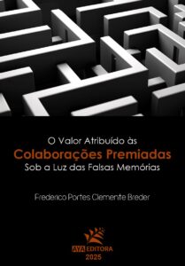 Capa do livro O Valor Atribuído às Colaborações Premiadas Sob a Luz das Falsas Memórias, com imagem de labirinto em preto e branco