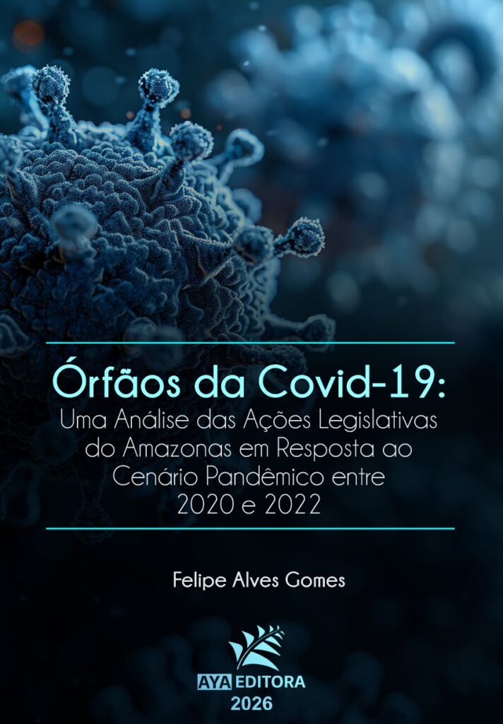 Capa do livro Órfãos da Covid-19: uma análise das ações legislativas do Amazonas em resposta ao cenário pandêmico entre 2020 e 2022, de Felipe Alves Gomes