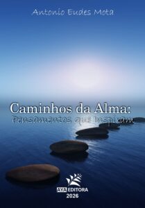 Capa do Livro Caminhos da Alma: Pensamentos que Inspiram de Antonio Eudes Mota