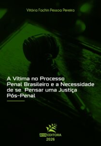 Capa do Livro A vítima no processo penal brasileiro e a necessidade de se pensar uma justiça pós-penal