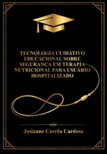 Capa do Livro Tecnologia cuidativo educacional sobre segurança em terapia nutricional para usuário hospitalizado