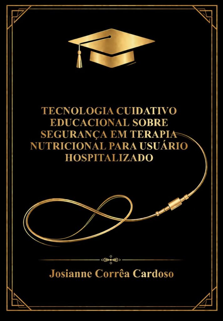 Capa do Livro Tecnologia cuidativo educacional sobre segurança em terapia nutricional para usuário hospitalizado