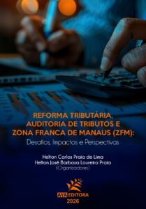 Capa do Livro Reforma Tributária, Auditoria de Tributos e Zona Franca de Manaus: Desafios, Impactos e Perspectivas
