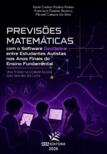 Capa do Livro Previsões Matemáticas com o Software GeoGebra entre Estudantes Autistas nos Anos Finais do Ensino Fundamental