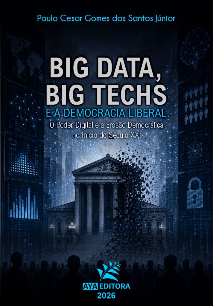 Capa do Livro Big Data, Big Techs e a Democracia Liberal: O Poder Digital e a Erosão Democrática no Início do Século XXI