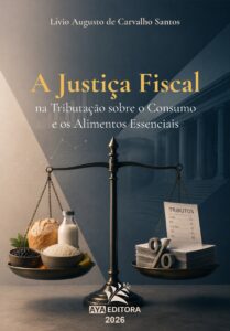 Capa do Livro A Justiça Fiscal na Tributação sobre o Consumo e os Alimentos Essenciais