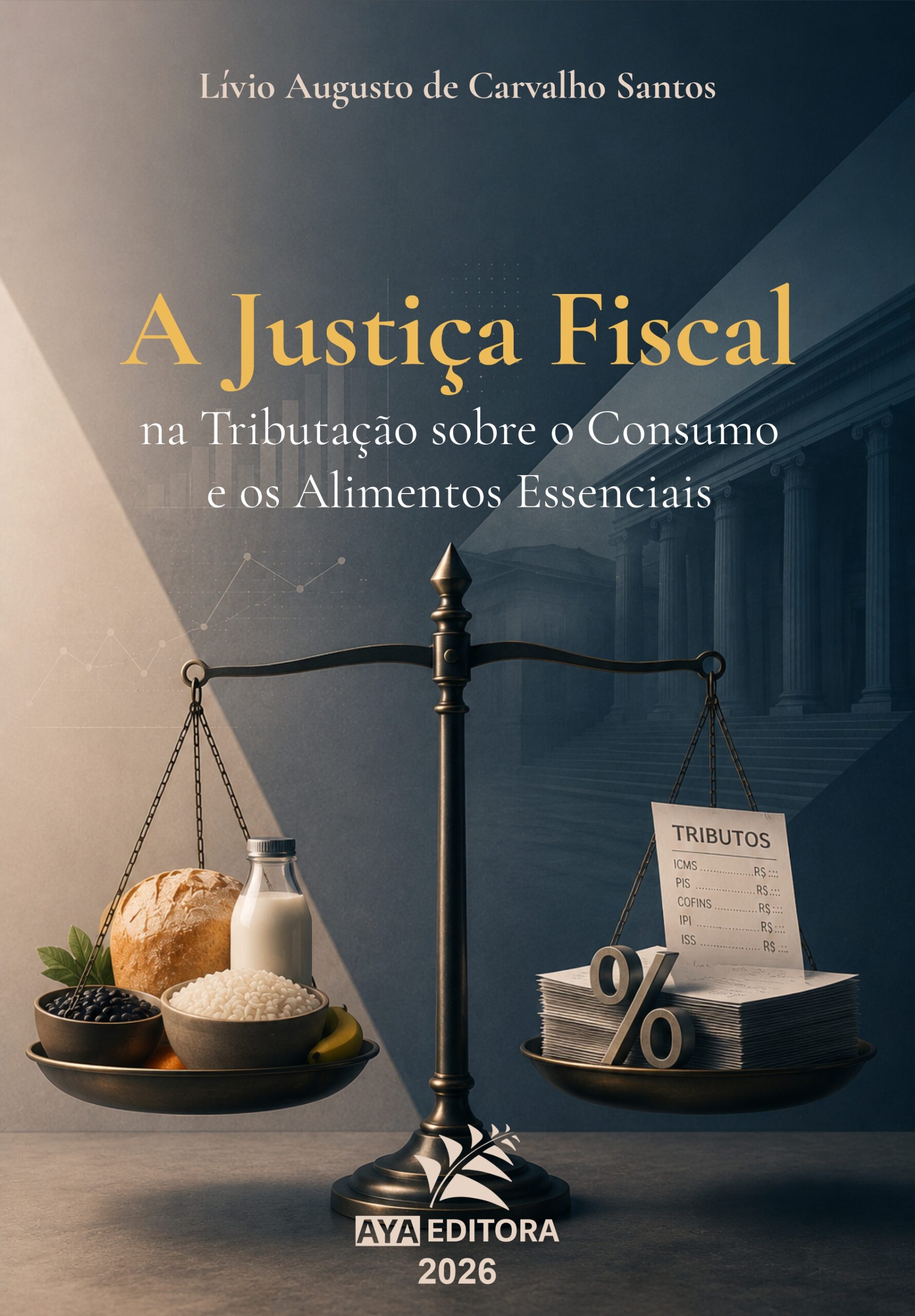 Capa do Livro A Justiça Fiscal na Tributação sobre o Consumo e os Alimentos Essenciais