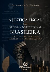 Capa do Livro A Justiça Fiscal na Ordem Constitucional Brasileira: Tensões entre Capacidade Contributiva e Neoliberalismo