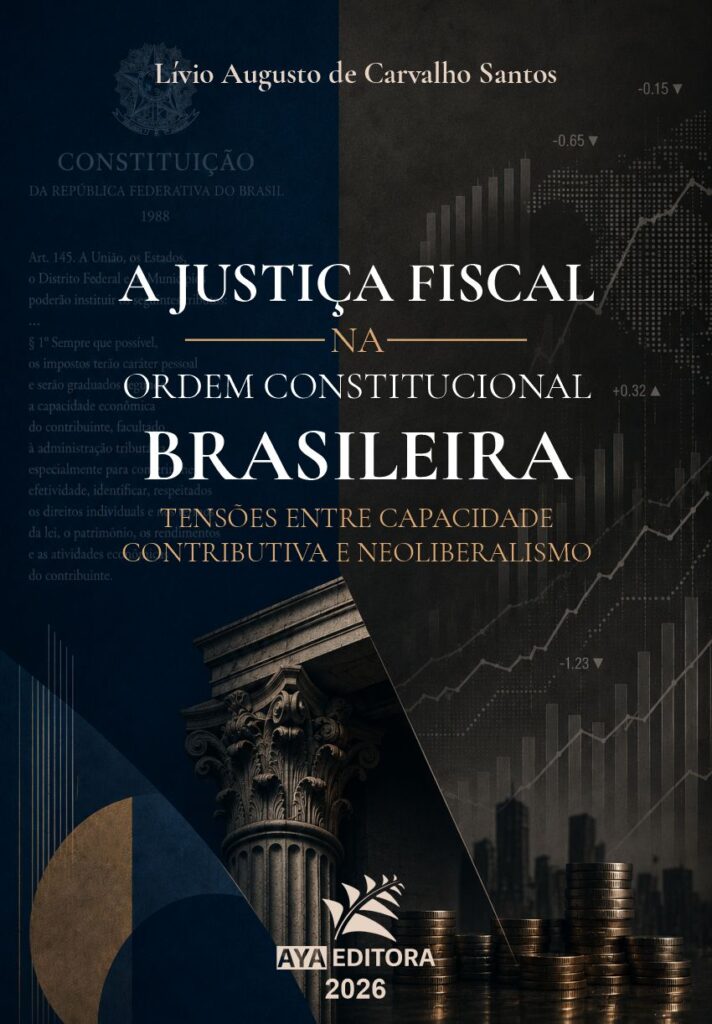 Capa do Livro A Justiça Fiscal na Ordem Constitucional Brasileira: Tensões entre Capacidade Contributiva e Neoliberalismo
