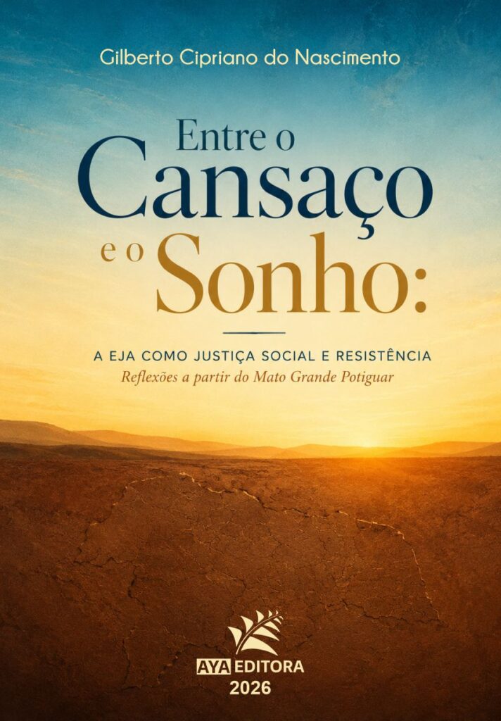 Capa do Livro Entre o Cansaço e o Sonho: a EJA como justiça social e resistência no Mato Grande Potiguar.